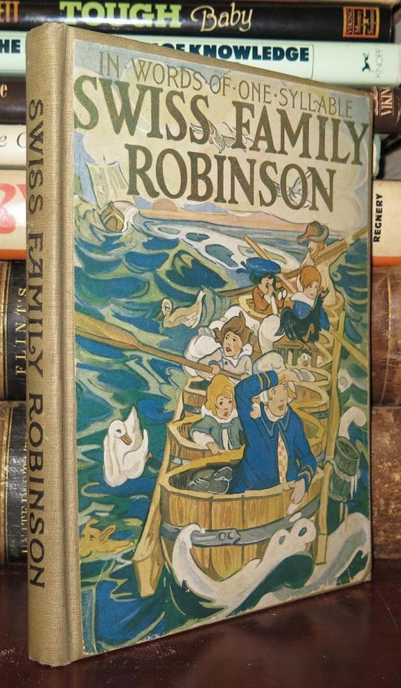 Item #78313 THE SWISS FAMILY ROBINSON In Words of One Syllable. Adapted from the Original. Johann David Wyss.