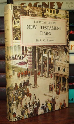 Item #78570 EVERYDAY LIFE IN NEW TESTAMENT TIMES. A. C. Bouquet