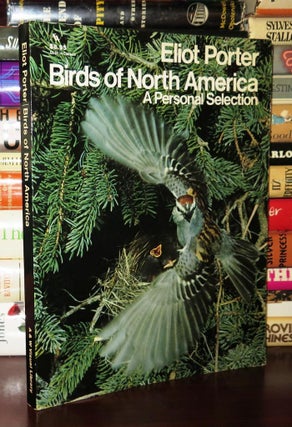 Item #79805 THE BIRDS OF NORTH AMERICA A Personal Selection. Eliot Porter