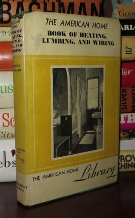 Item #80205 THE AMERICAN HOME BOOK OF HEATING, LUMBING AND WIRING. Roger B. Whitman