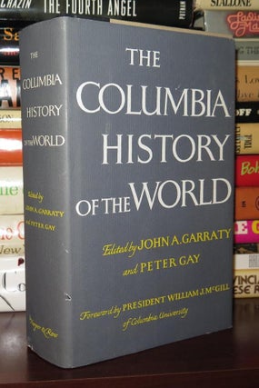 Item #80310 COLUMBIA HISTORY OF THE WORLD. John A. Garraty, Peter Gay
