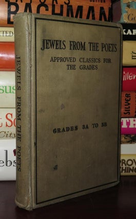 Item #80877 JEWELS FROM THE POETS Approved Classics for the Grades, Grades 3A to 5B. William F....