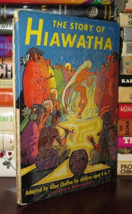 Item #81372 THE STORY OF HIAWATHA. Allen Chaffee, Henry Wadsworth Adapted From Longfellow