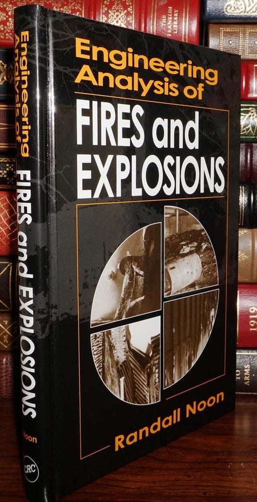 Item #81932 ENGINEERING ANALYSIS OF FIRES AND EXPLOSIONS. Randall K. Noon.