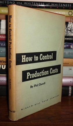 Item #82334 HOW TO CONTROL PRODUCTION COSTS. Phil Carroll, Bruce Wallace, Foreword