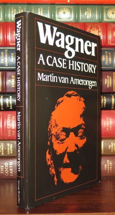 Item #82787 WAGNER, A Case History. Martin Van - Richard Wagner Amerongen