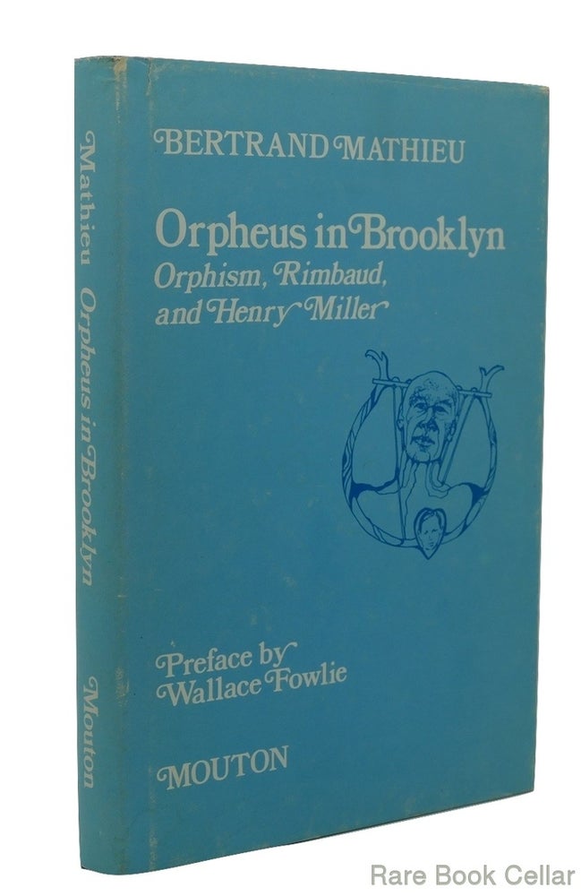 Item #84161 ORPHEUS IN BROOKLYN: Ophism, Rimbaurd and Henry Miller. Bertrand Ophism Mathieu, Rimbaurd, Henry Miller.
