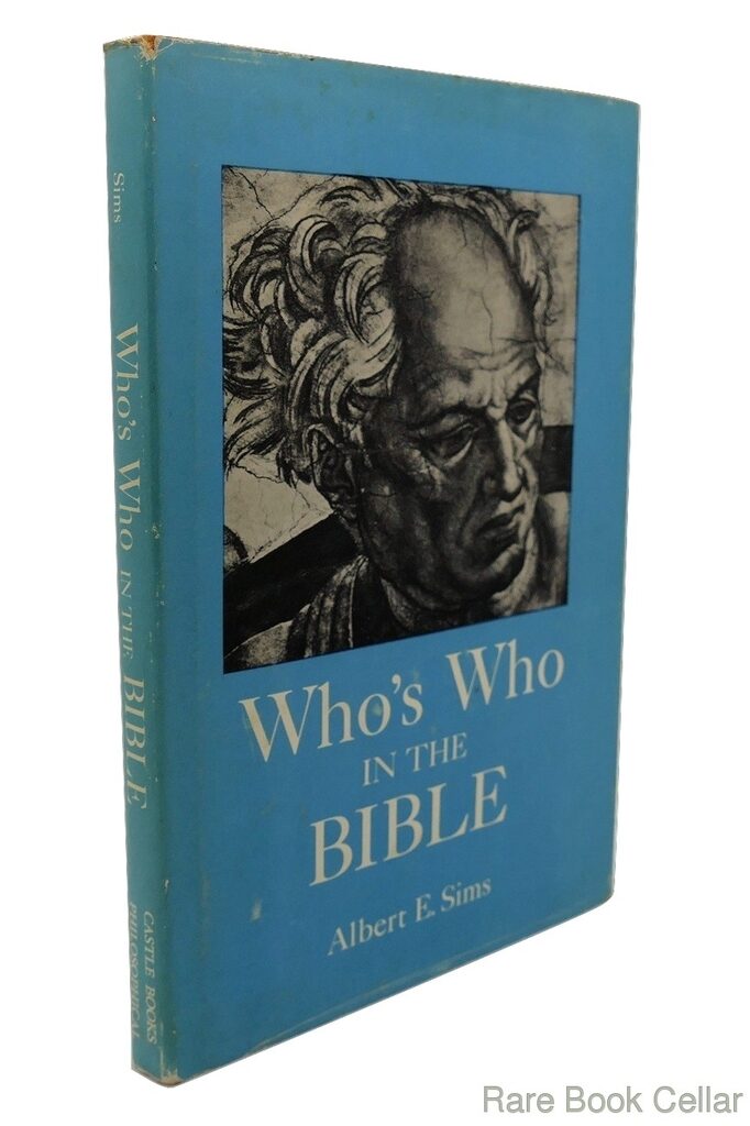 WHO'S WHO IN THE BIBLE | Albert E. Sims | First Edition; First Printing
