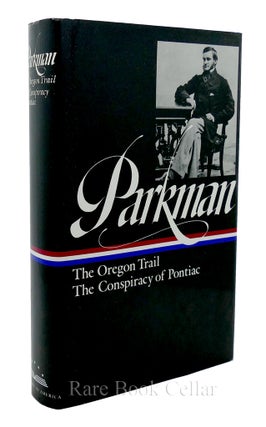 Item #84826 PARKMAN The Oregon Trail / The Conspiracy of Pontiac. Francis Parkman, William Taylor