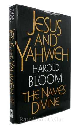 Item #85472 JESUS AND YAHWEH The Names Divine. Harold Bloom