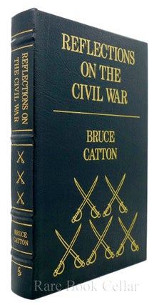 Item #85707 REFLECTIONS ON THE CIVIL WAR Easton Press. Bruce Catton