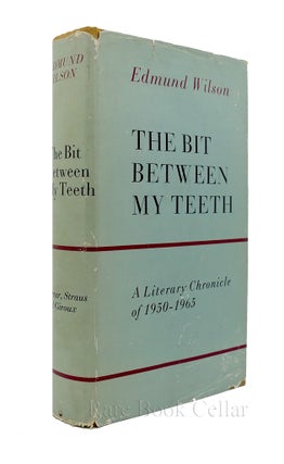 Item #86845 THE BIT BETWEEN MY TEETH A Literary Chronicle of 1950-1965. Edmund Wilson