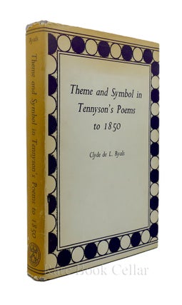 Item #86872 THEME AND SYMBOL IN TENNYSONS POEMS TO 1850. Clyde De L. Ryals