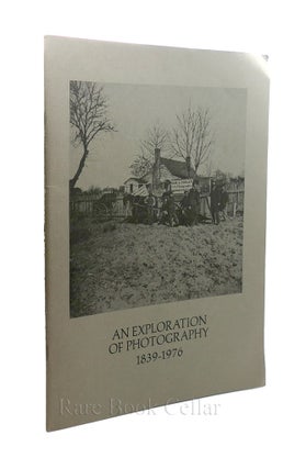 Item #87010 AN EXPLORATION OF PHOTOGRAPHY 1839-1976. C. W. Post Art Gallery