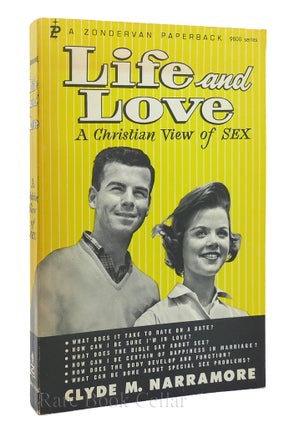 Item #87123 LIFE AND LOVE - A CHRISTIAN VIEW OF SEX. Clyde M. Narramore