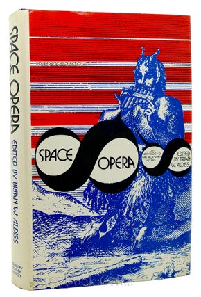 Item #88130 SPACE OPERA AN ANTHOLOGY OF WAY BACK WHEN FUTURES. Brian W. Aldiss