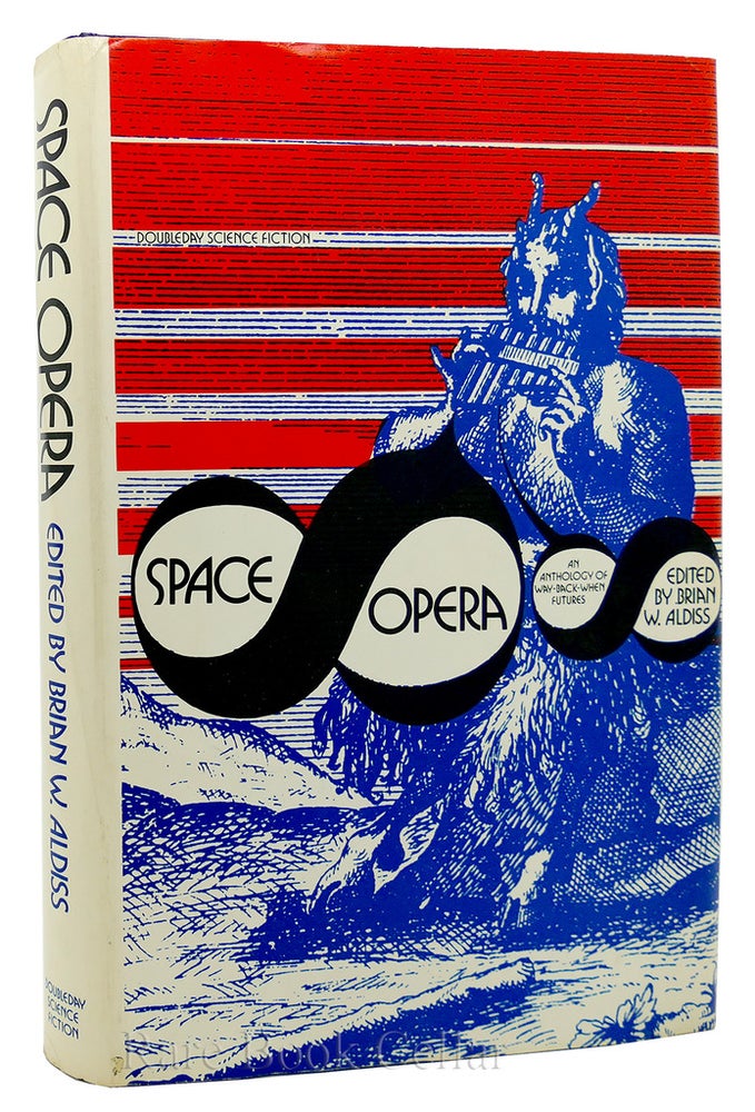 Item #88130 SPACE OPERA AN ANTHOLOGY OF WAY BACK WHEN FUTURES. Brian W. Aldiss.