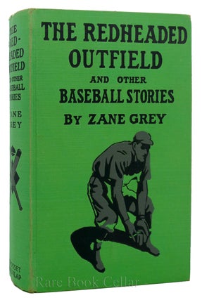 Item #88622 THE REDHEADED OUTFIELD AND OTHER BASEBALL STORIES. Zane Grey