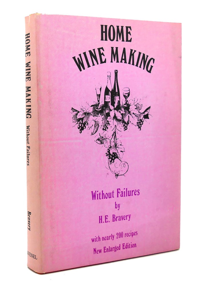Item #89286 HOME WINE-MAKING WITHOUT FAILURES. H. E. Bravery.