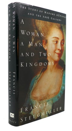 Item #89806 A WOMAN, A MAN, AND TWO KINGDOMS : The Story of Madame d'Epinay and the Abbe...