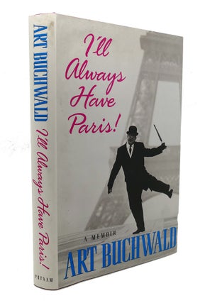 Item #90089 I'LL ALWAYS HAVE PARIS : A Memoir. Art Buchwald