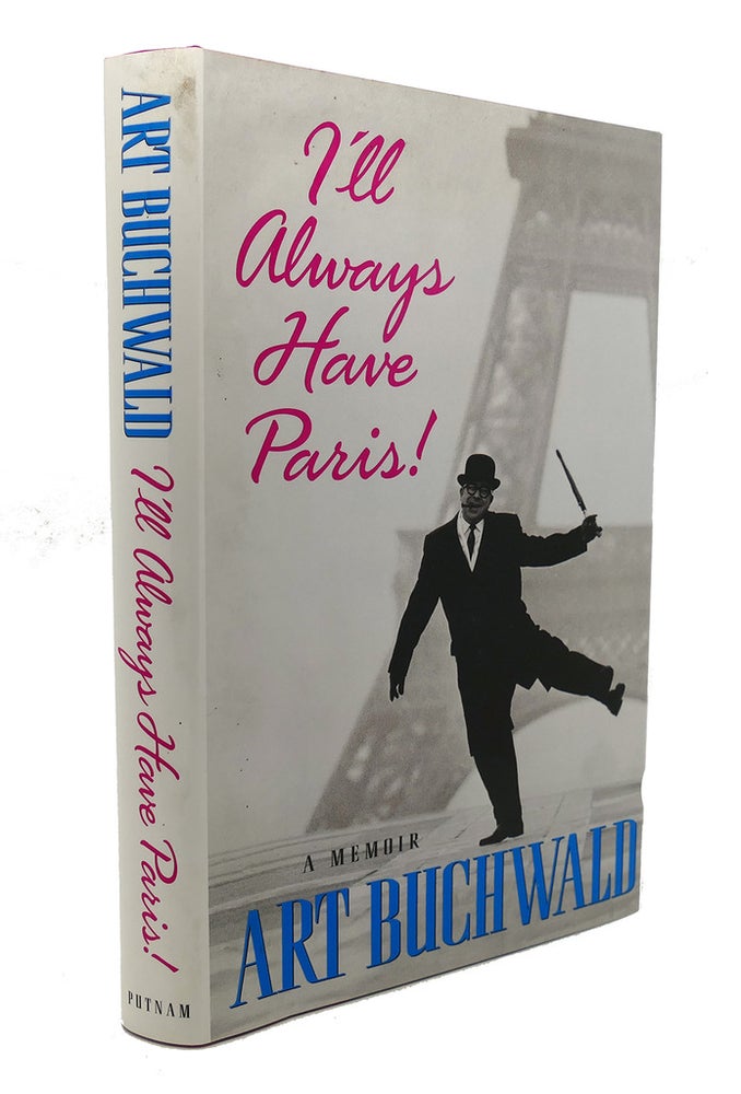 Item #90089 I'LL ALWAYS HAVE PARIS : A Memoir. Art Buchwald.