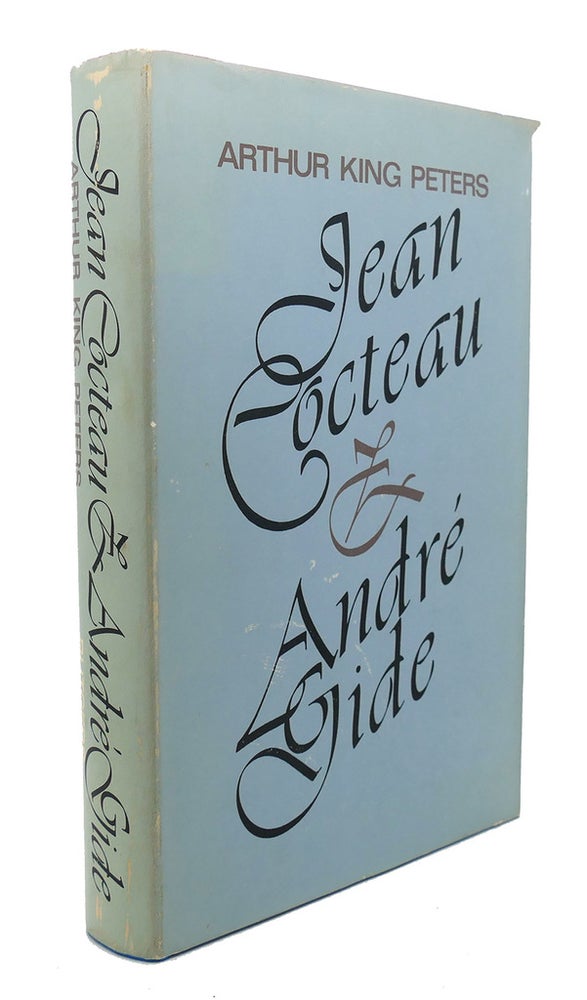 Item #90266 JEAN COCTEAU AND ANDRE GIDE : An Abrasive Friendship. Arthur King Peters.