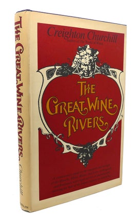 Item #90315 THE GREAT WINE RIVERS. Creighton Churchill