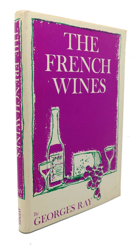 Item #90326 THE FRENCH WINES. Georges Ray.