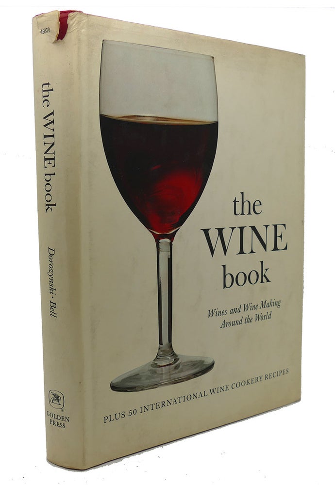 Item #90611 THE WINE BOOK : Wines and Wine Making around the World. Bibiane Bell Alexander Dorozynski.