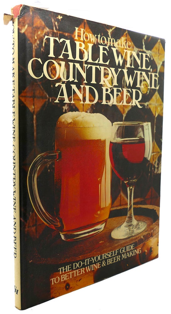 Item #90876 HOW TO MAKE TABLE WINE, COUNTRY WINE AND BEER. Alison Louw.