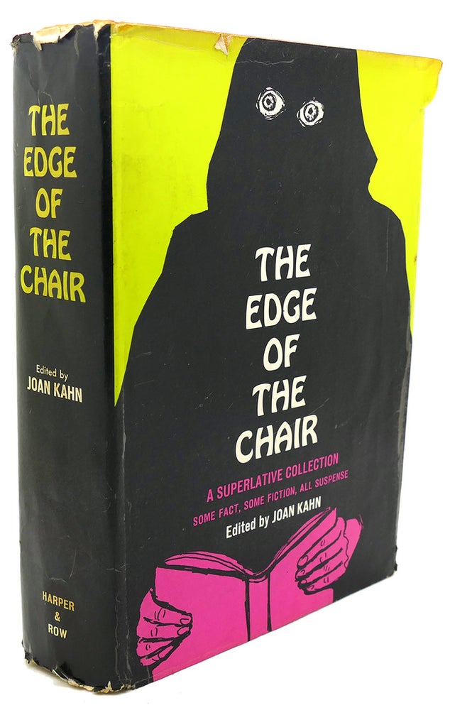 Item #90989 THE EDGE OF THE CHAIR : A Superlative Collection Some Fact, Some Fiction, all Suspense. Joan Kahn.