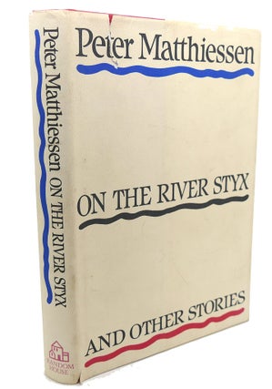 Item #91011 ON THE RIVER STYX AND OTHER STORIES. Peter Matthiessen