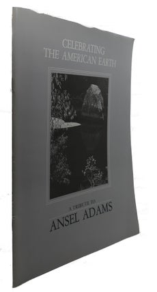 Item #91250 A TRIBUTE TO ANSEL ADAMS : Celebrating the American Earth. Ansel Adams