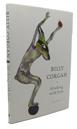 Item #91264 BLINKING WITH FISTS : Poems. Billy Corgan