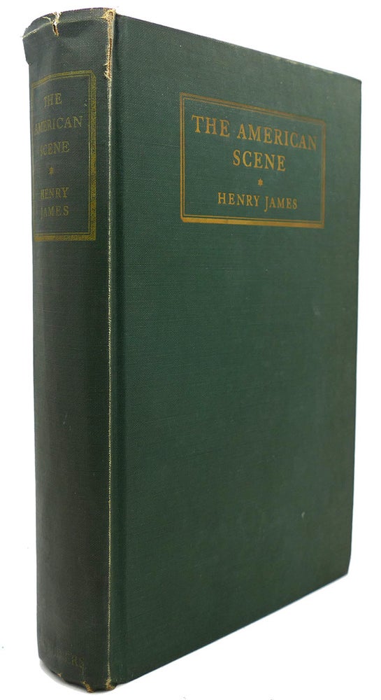 Item #91358 THE AMERICAN SCENE : Together with Three Essays from "Portraits of Places" Henry James.