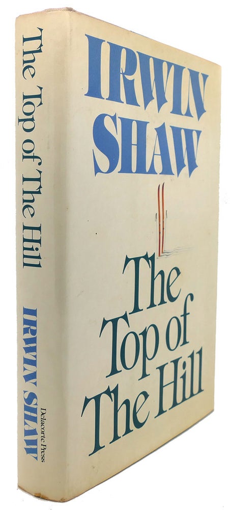Item #91481 THE TOP OF THE HILL. Irwin Shaw.