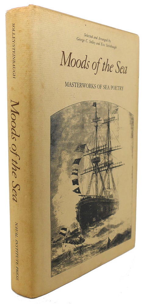 Item #91498 MOODS OF THE SEA : Masterworks of Sea Poetry. Eric Steinbaugh George C. Solley.