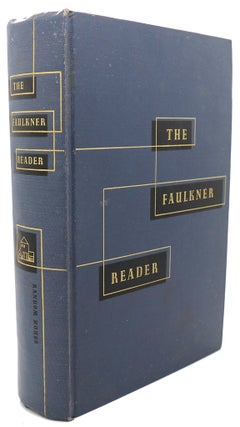 Item #91713 THE FAULKNER READER : Selections from the Works Of. William Faulkner