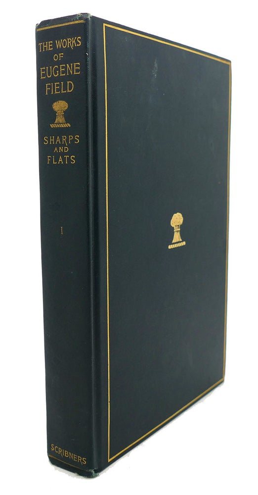 Item #92310 THE WORKS OF EUGENE FIELD, VOL. XI : Sharps and Flats I. Eugene Field.