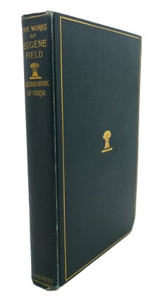 Item #92314 THE WORKS OF EUGENE FIELD, VOL. III : Second Book of Verse. Eugene Field