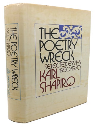 Item #92598 THE POETRY WRECK : Selected Essays, 1950-1970. Karl Jay Shapiro