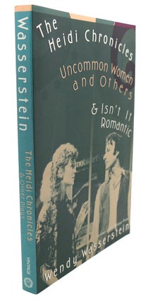 Item #92878 THE HEIDI CHRONICLES Uncommon Women and Others & Isn't It Romantic. Wendy Wasserstein