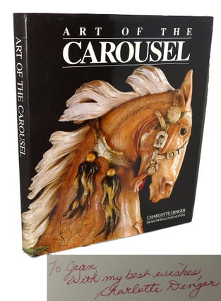Item #93028 ART OF THE CAROUSEL Signed 1st. Betty-May Smith Charlotte Dinger, William Manns,...