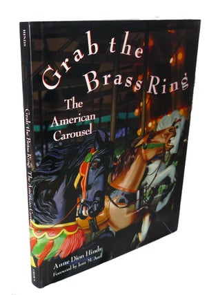 Item #93031 GRAB THE BRASS RING : The American Carousel. Jean M. Auel Anne Dion Hinds