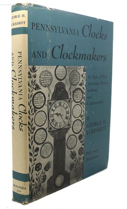 Item #94365 PENNSYLVANIA CLOCKS AND CLOCKMAKERS : An Epic of Early American Science, Industry,...