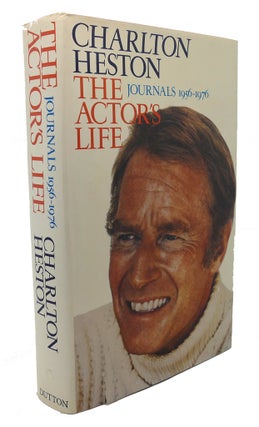 Item #94390 CHARLTON HESTON : The Actor's Life: Journals, 1956-1976. Hollis Alpert Charlton Heston