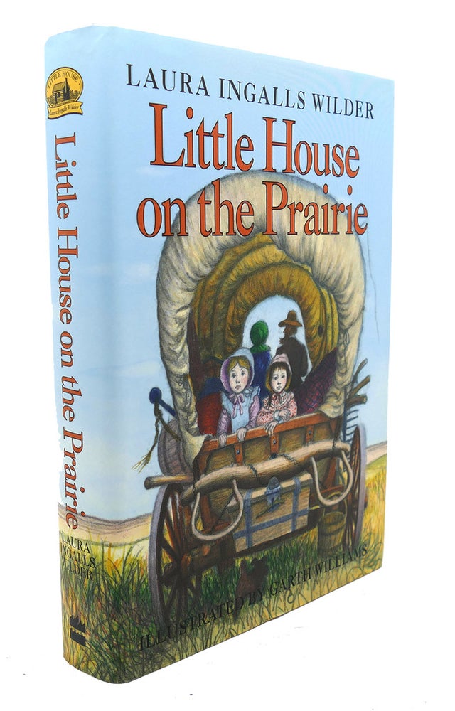Item #94853 LITTLE HOUSE ON THE PRAIRIE. Garth Williams Laura Ingalls Wilder.