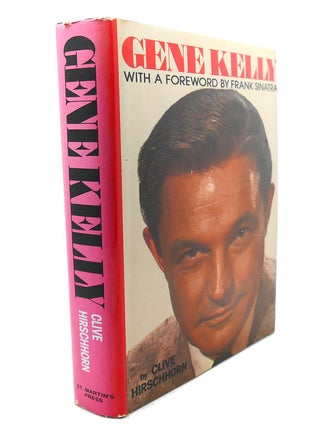 Item #95033 GENE KELLY : A Biography. Frank Sinatra Clive Hirschhorn, Foreword