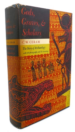 Item #95105 GODS, GRAVES, AND SCHOLARS : The Story of Archaeology. C. W. Ceram